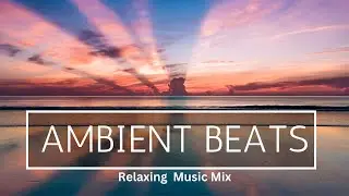 AMBIENT CHILLOUT RELAXATION - Best Vocal Ambient Beats Music Set.