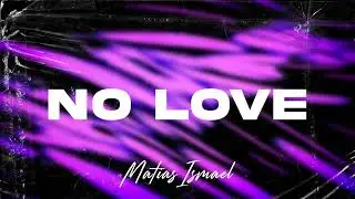 NO LOVE (Latin Tech) - Matias Ismael