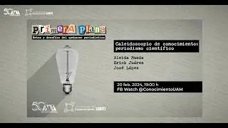 Ciclo Primera plana: caleidoscopio del conocimiento (20 Feb 2024)