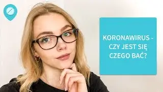 Czy grozi nam koronawirus? Co robić jeśli zauważysz objawy