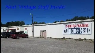 Visiting The Picker's Paradise Antique Mall- Monroe, GA (Closed as of 1/1/2023)