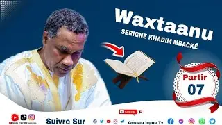 Geusou lepou Tv : Waxtaanu Serigne Khadim Mback&eacute; Mouhammad ( Party 07 )