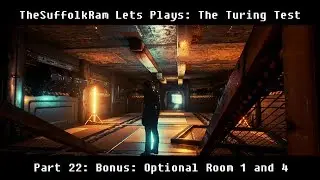 TheSuffolkRam&rsquo;s The Turing Test &ndash; Lets Play &ndash; Episode 22: Bonus: Optional Room 1 and 4