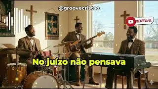 Oh Jesus Me Ama – Hino 169 Harpa Cristã (Groove Gospel)