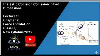 Inelastic Collision in Two Dimensions Chapter 2 Force and Motion Class 11 New syllabus 2025