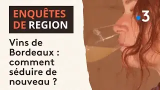 Enquête sur les vins de Bordeaux, entre surproduction, crise des prix  et aléas climatiques