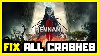 FIX Remnant 2 Crashing, Not Launching, Freezing & Black Screen