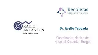 Entrevista a Dr. Rodrigo Avello Taboada | Radio Arlanz&oacute;n | Recoletas Red Hospitalaria