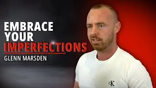EP52: Embrace Your Imperfections: Unlock Your True Authenticity | Glenn Marsden