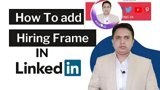 How to add Hiring frames to LinkedIn profile | How To Attract Qualified Candidate On LinkedIn