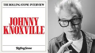 Johnny Knoxville Joins The Rolling Stone Interview: 'Was I Always the Best Role Model? No'