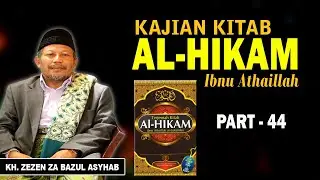 Kajian Kitab Hikan KH Zezen ZA Bazul Asyhab part 44