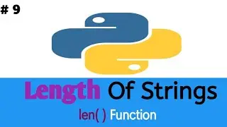 #9 Length of Strings in python | How to find length of strings | len( ) function