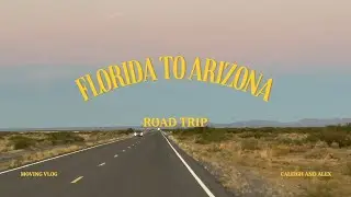 Florida to Arizona - Moving Vlog