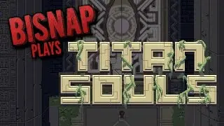 Bisnap Plays Titan Souls - Episode 1