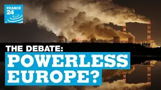 Powerless Europe? Soaring prices expose EU's energy dependence &bull; FRANCE 24 English