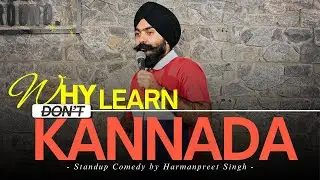 Why Learn Kannada I Standup Comedy By Harman Preet Singh