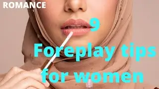 9 foreplay tips for women by Nurse Glory