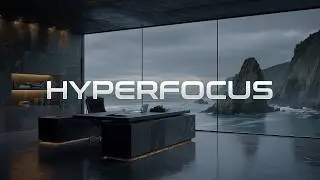Hyperfocus ⚡ Deep Work Music for High-Value Work & Productivity