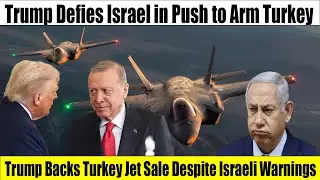 Trump Pushes Fighter Jet Sale to Turkey Despite Israeli Opposition