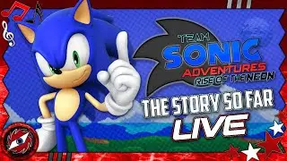 🔴LIVE🔴 The Story Of Team Sonic Adventures So Far