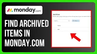 How to Find Archived Items in Monday.com