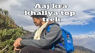 Aaj kra Khaliya top trek | #vloglife #khaliyatop #dailyvlogs #trendingvlog2025 