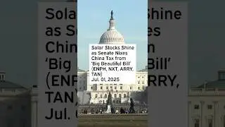 Solar Stocks Shine as Senate Nixes China Tax from 'Big Beautiful Bill' #FSLR #FSLRStock #FSLRNews