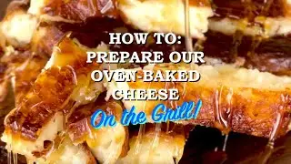 How-To Prepare Gardner's Oven-Baked Cheese On The Grill!