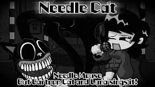 Needle Cat / Needle Mouse but Cartoon Cat and Luna sings it! (FNF Cover)