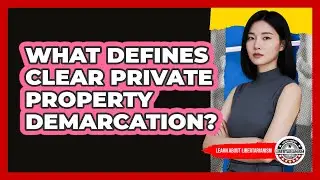 What Defines Clear Private Property Demarcation?