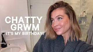 CHATTY&nbsp;GRWM: it's my 34th birthday, my daughter's first birthday and reflecting on life