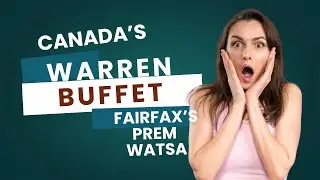 Canada's Warren Buffett?  Why Prem Watsa's Fairfax Financial may be the next Berkshire Hathaway