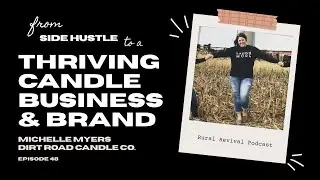 Michelle Myers of Dirt Road Candle Co. | Episode 48 | Rural Revival Podcast