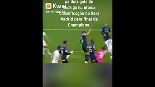 os dois gols do Rodrigo. na eroica classifica&ccedil;&atilde;o do Real Madrid para final da Champion