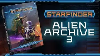 Alien Archive 3 - Starfinder Wednesdays