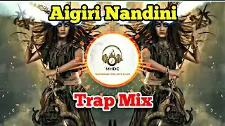 Aigiri Nandini (Trap Mix) - Dj Marcelo X Dj Pankaj - MHDC