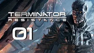 Let's Play TERMINATOR RESISTANCE Gameplay PC Part 1 (SURVIVE AGAINST THE MACHINES)