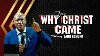 WHY CHRIST CAME | SAINT EDMUND MINISTERING