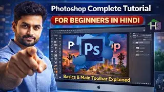 Photoshop Complete Tutorial for Beginners in Hindi | Basics & Main Toolbar Explained