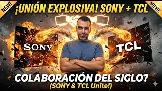 Noticia IMPORTANTE: &iquest;TCL Comprar&aacute; SONY o se Asociar&aacute;n?