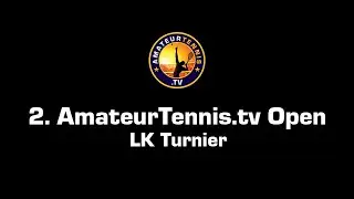 2. AmateurTennis.tv Open -  LK Turnier (LK 1 - 25) / Tennis Tournament