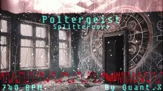 [Splittercore] Poltergeist (By Quant.X)