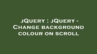jQuery : jQuery - Change background colour on scroll