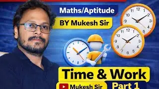 MATHS - TIME & WORK  (part 1) BY Mukesh sir