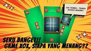 SERU BANGET!! GAME XOX, SIAPA YANG MENANG YA??