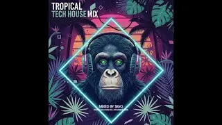 Tropical Tech House Mix
