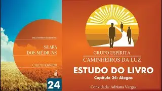 SEARA DOS MÉDIUNS - CAPÍTULO 24 - Alegas - Adriana Vargas  e João Minelli