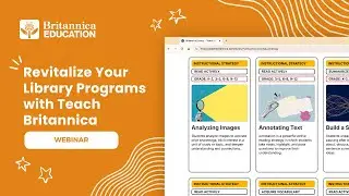 Revitalize Your Library Programs with Teach Britannica | Webinar