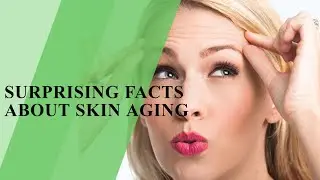 Surprising Facts about Skin Aging | FacTime